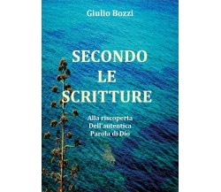 Secondo le scritture	 di Giulio Bozzi,  2019,  Youcanprint