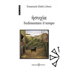 Sedimentare il tempo di Emanuela Dalla Libera,  2020,  Gilgamesh Edizioni