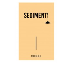 Sedimenti di Andrea Keji,  2019,  Youcanprint