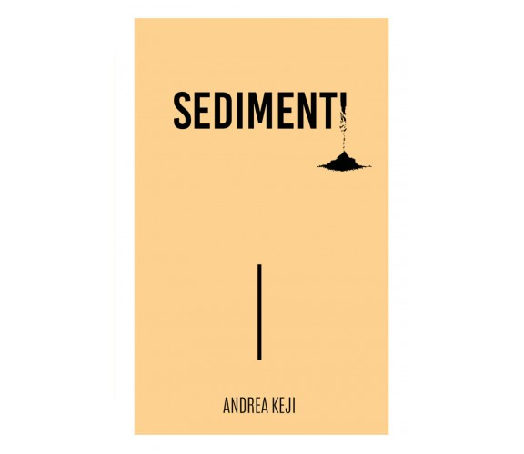 Sedimenti di Andrea Keji,  2019,  Youcanprint