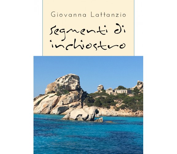 Segmenti di inchiostro di Giovanna Lattanzio,  2020,  Youcanprint