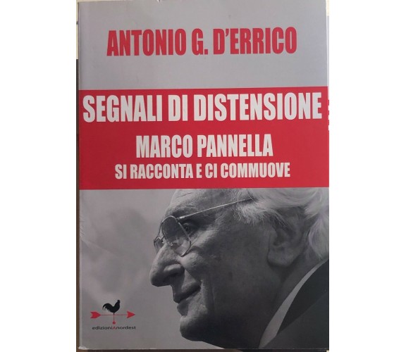 Segnali di distensione. Marco Pannella si racconta e ci commuove di Antonio G. D