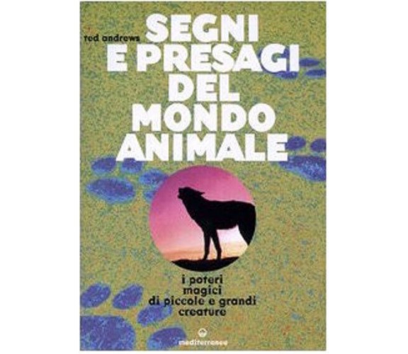 Segni e presagi del mondo animale - Ted Andrews - Edizioni Mediterranee, 2004
