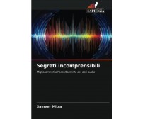 Segreti Incomprensibili - Sameer Mitra - Edizioni Sapienza, 2021