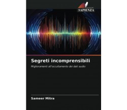 Segreti Incomprensibili - Sameer Mitra - Edizioni Sapienza, 2021
