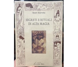 Segreti e rituali di alta magia di Henri Durville, 2014, Edizioni La Luna Ne