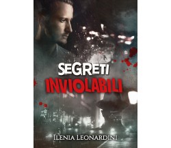 Segreti inviolabili	 di Ilenia Leonardini,  2018,  Youcanprint