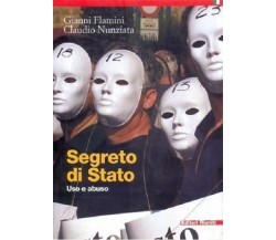 Segreto di stato Uso e Abuso -Gianni Flamini Claudio Nunziata - Editori Riuniti 