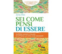 Sei Come Pensi di Essere di James Allen,  2022,  Macro Edizioni