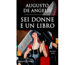 Sei donne e un libro	 di Augusto De Angelis,  2020,  Gilgamesh Edizioni