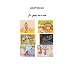 Sei fiabe orientali	 di Giovanni Sergio,  2020,  Youcanprint