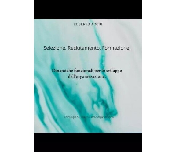 Selezione, reclutamento, formazione. Dinamiche funzionali per lo sviluppo dell’o