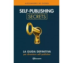 Self-publishing Secrets di Alessandro De Giorgi, 2023, Youcanprint