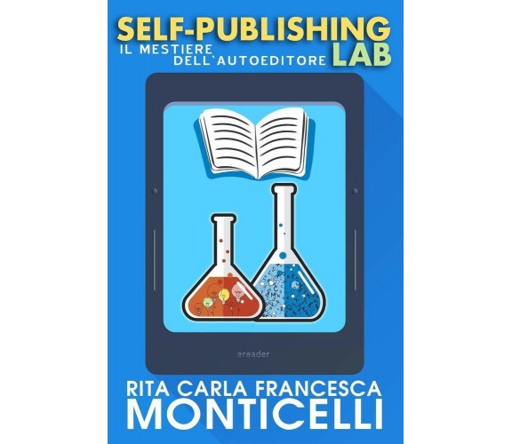 Self-publishing lab: Il mestiere dell’autoeditore di Rita Carla Francesca Montic