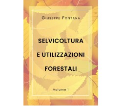 Selvicoltura e Utilizzazioni Forestali. Volume 1