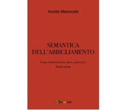 Semantica dell’abbigliamento. Look, comunicazione, moda, sessualità. Editio mino