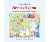 Semi di gioia - Vanessa Renato, K. Ishibashi,  2019,  Youcanprint