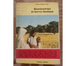 Seminatrici in terre lontane - E.M. Luce - Paoline - 1964 - AR