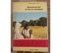 Seminatrici in terre lontane - E.M. Luce - Paoline - 1964 - AR
