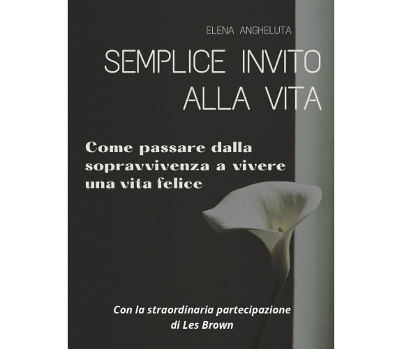 Semplice invito alla vita. Come passare dalla sopravvivenza a vivere una vita fe