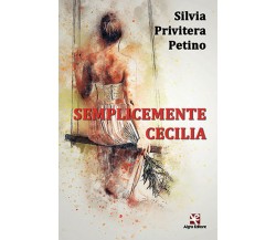 Semplicemente Cecilia	 di Silvia Privitera Petino,  Algra Editore