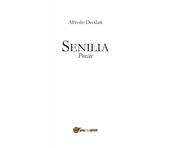 Senilia di Alfredo Deodati,  2021,  Youcanprint