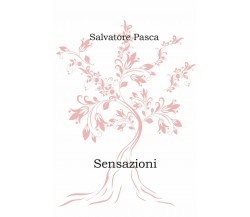 Sensazioni di Salvatore Pasca,  2021,  Youcanprint