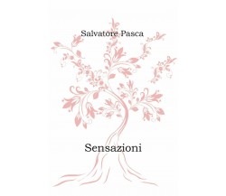 Sensazioni di Salvatore Pasca,  2021,  Youcanprint