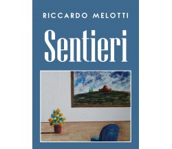 Sentieri di Riccardo Melotti,  2019,  Youcanprint