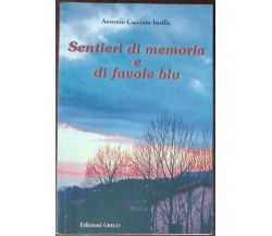 Sentieri di memoria e di favole blu - Antonio Cacciato Insilla - Greco,2010 - A