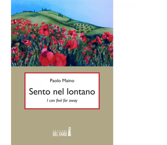 Sento nel lontano di Maino Paolo - Edizioni Del Faro, 2015