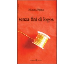 Senza fini di logos di Monica Palma,  2014,  Youcanprint