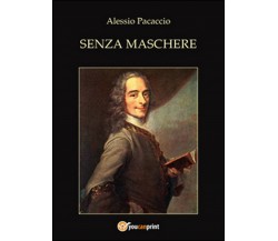 Senza maschere	 di Alessio Pacaccio,  2016,  Youcanprint