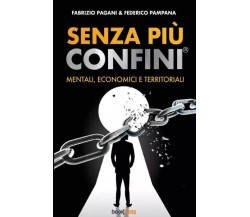 Senza più confini di Fabrizio Pagani, Federico Pampana, 2023, Bookness