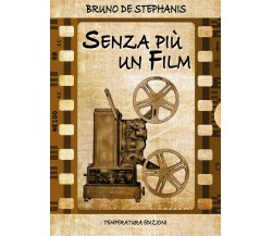 Senza più un film di Bruno De Stephanis,  2022,  Temperatura Edizioni