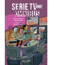 Serie TV cult. Omnibus di Matteo Marino, Claudio Gotti,  2021,  Becco Giallo