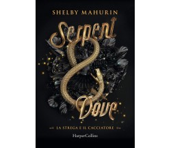 Serpent & dove - Shelby Mahurin - HarperCollins Italia, 2020