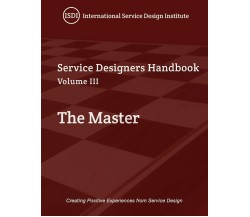 Service Designer’s Handbook - The Master Volume III di Naomi Lantzman, Steven J 