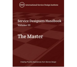Service Designer’s Handbook - The Master Volume III di Naomi Lantzman, Steven J 