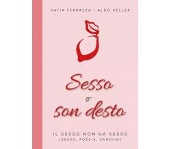 Sesso o son desto. Il sesso non ha sesso (Sesso, poesia, canzoni) di Katia Ferr