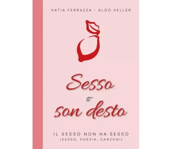 Sesso o son desto. Il sesso non ha sesso (Sesso, poesia, canzoni) di Katia Ferr