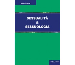 Sessualità e sessuologia di Mauro Cosmai, 2015, Tabula Fati