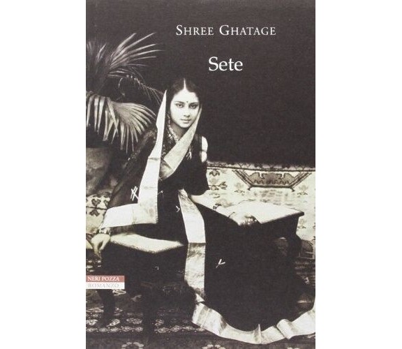 Sete - Shree Ghatage - Neri Pozza,2013 - A