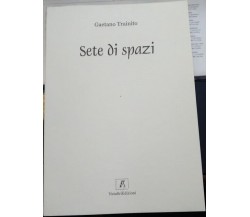 Sete di spazi (Poesia)	 di Gaetano Trainito,  2008,  Noi Altri Edizioni