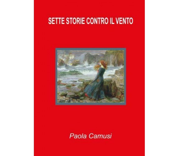 Sette storie contro il vento di Paola Camusi,  2022,  Youcanprint