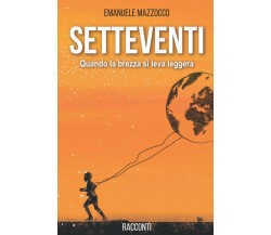 Setteventi: Quando la brezza si leva leggera di Emanuele Mazzocco,  2021,  Indi