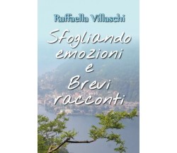 Sfogliando emozioni e Brevi racconti di Raffaella Villaschi,  2022,  Youcanprin