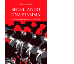 Sfogliando una fiamma. Storia letteraria dei Carabinieri di Emilio Limone - 2021