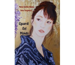 Sguardi sul mondo di Maria Cristina Nicosia, Dora Pergolizzi,  2016,  Youcanprin