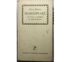 Shakespeare La vita - L’opera - Il messaggio di Piero Rebora,  1958,  Mondadori